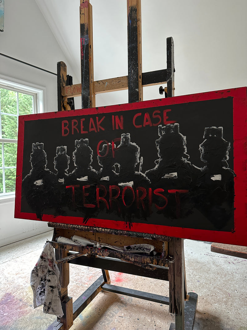 Break in case of Terrorists 24x48
