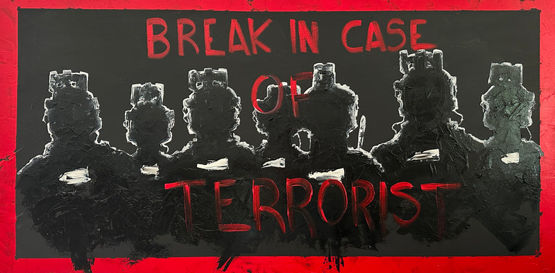 Break in case of Terrorists 24x48
